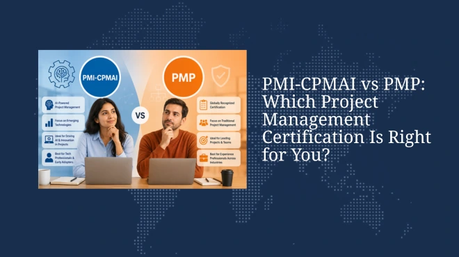 PMI-CPMAI vs PMP: Which Project Management Certification Is Right for You?